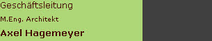 Geschäftsleitung
M.Eng. Architekt
Axel Hagemeyer